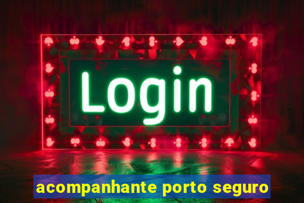 acompanhante porto seguro